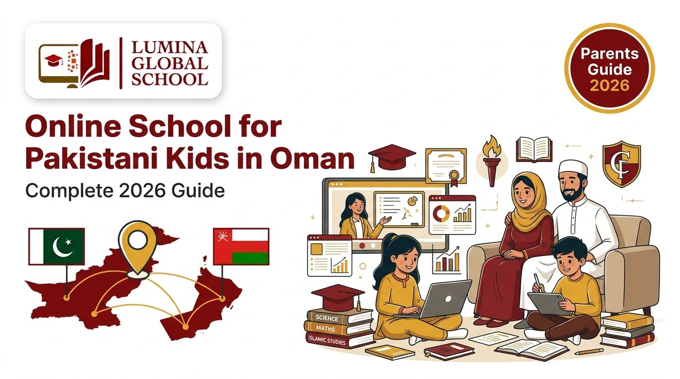 Online School for Pakistani Kids in Oman: Complete 2026 Guide